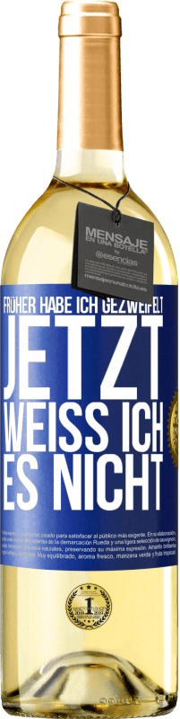 29,95 € Kostenloser Versand | Weißwein WHITE Ausgabe Früher habe ich gezweifelt, jetzt weiß ich es nicht Blaue Markierung. Anpassbares Etikett Junger Wein Ernte 2025 Verdejo