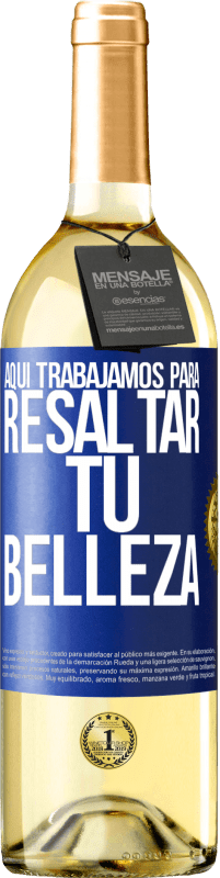 29,95 € Envío gratis | Vino Blanco Edición WHITE Aquí trabajamos para resaltar tu belleza Etiqueta Azul. Etiqueta personalizable Vino joven Cosecha 2025 Verdejo