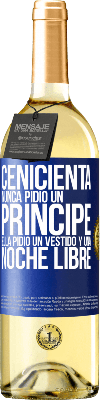 29,95 € | Vino Blanco Edición WHITE Cenicienta nunca pidió un príncipe. Ella pidió un vestido y una noche libre Etiqueta Azul. Etiqueta personalizable Vino joven Cosecha 2023 Verdejo