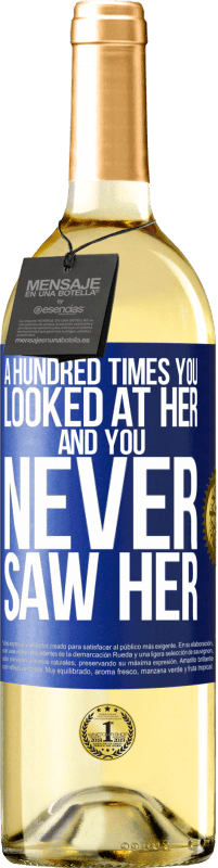 29,95 € Free Shipping | White Wine WHITE Edition A hundred times you looked at her and you never saw her Blue Label. Customizable label Young wine Harvest 2023 Verdejo