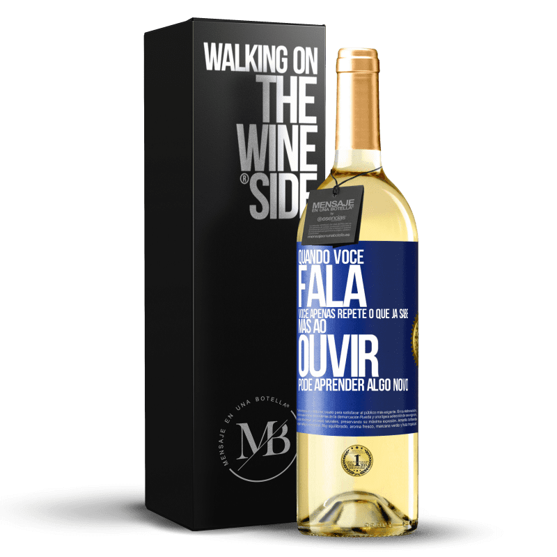 29,95 € Envio grátis | Vinho branco Edição WHITE Quando você fala, você apenas repete o que já sabe, mas ao ouvir, pode aprender algo novo Etiqueta Azul. Etiqueta personalizável Vinho jovem Colheita 2023 Verdejo