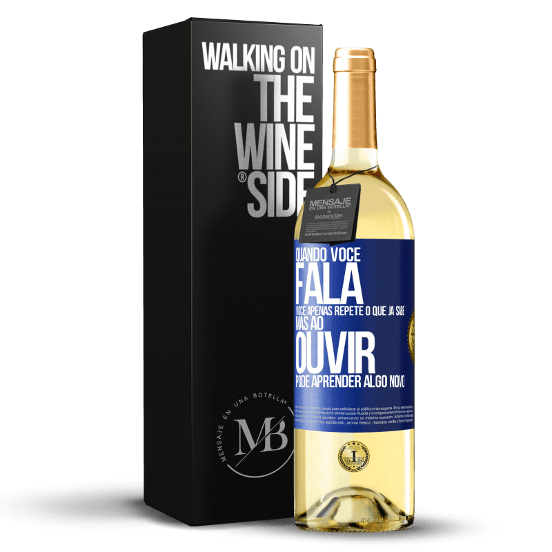 29,95 € Envio grátis | Vinho branco Edição WHITE Quando você fala, você apenas repete o que já sabe, mas ao ouvir, pode aprender algo novo Etiqueta Azul. Etiqueta personalizável Vinho jovem Colheita 2025 Verdejo
