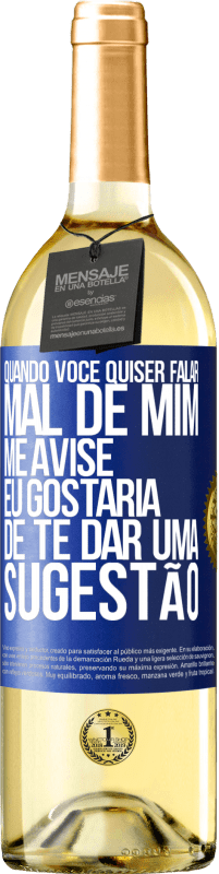 29,95 € Envio grátis | Vinho branco Edição WHITE Quando você quiser falar mal de mim, me avise. Eu gostaria de te dar uma sugestão Etiqueta Azul. Etiqueta personalizável Vinho jovem Colheita 2024 Verdejo