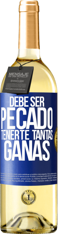 29,95 € | Vino Blanco Edición WHITE Debe ser pecado tenerte tantas ganas Etiqueta Azul. Etiqueta personalizable Vino joven Cosecha 2023 Verdejo