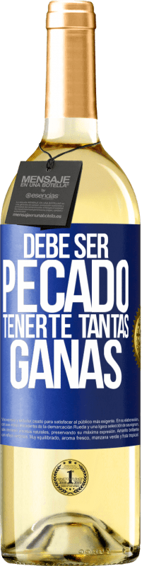 29,95 € Envío gratis | Vino Blanco Edición WHITE Debe ser pecado tenerte tantas ganas Etiqueta Azul. Etiqueta personalizable Vino joven Cosecha 2023 Verdejo