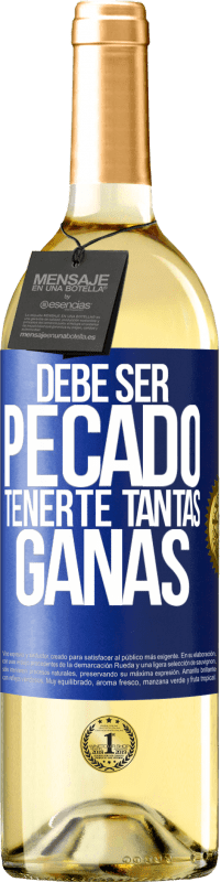 29,95 € | Vino Blanco Edición WHITE Debe ser pecado tenerte tantas ganas Etiqueta Azul. Etiqueta personalizable Vino joven Cosecha 2025 Verdejo
