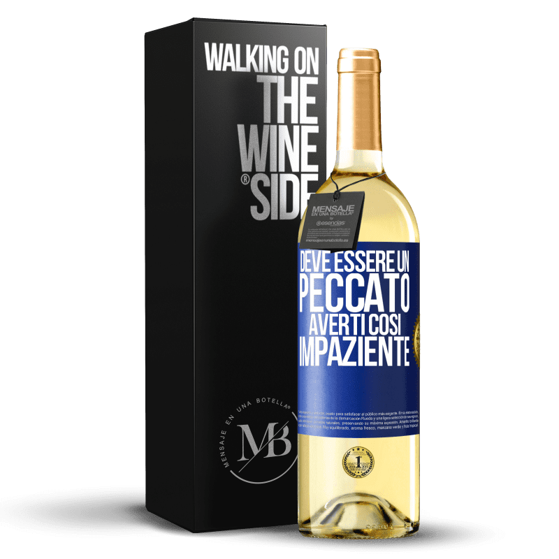 29,95 € Spedizione Gratuita | Vino bianco Edizione WHITE Deve essere un peccato averti così impaziente Etichetta Blu. Etichetta personalizzabile Vino giovane Raccogliere 2025 Verdejo