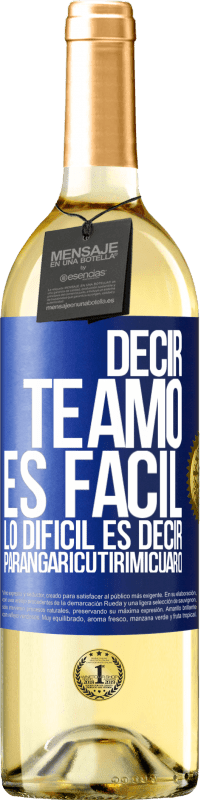 Envío gratis | Vino Blanco Edición WHITE Decir te amo es fácil. Lo difícil es decir Parangaricutirimicuaro Etiqueta Azul. Etiqueta personalizable Vino joven Cosecha 2023 Verdejo