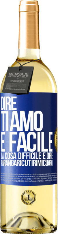 Spedizione Gratuita | Vino bianco Edizione WHITE Dire ti amo è facile. La cosa difficile è dire Parangaricutirimicuaro Etichetta Blu. Etichetta personalizzabile Vino giovane Raccogliere 2023 Verdejo