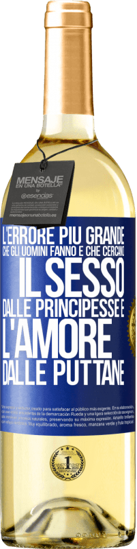 Spedizione Gratuita | Vino bianco Edizione WHITE L'errore più grande che gli uomini fanno è che cercano il sesso dalle principesse e l'amore dalle puttane Etichetta Blu. Etichetta personalizzabile Vino giovane Raccogliere 2023 Verdejo