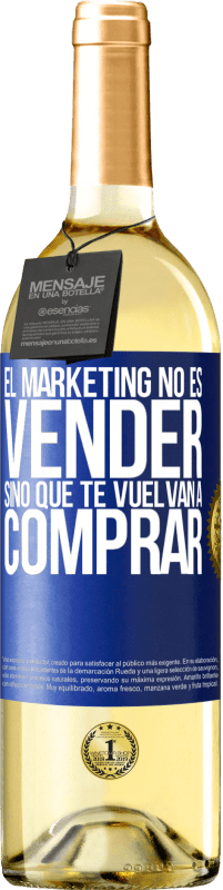 Envío gratis | Vino Blanco Edición WHITE El marketing no es vender, sino que te vuelvan a comprar Etiqueta Azul. Etiqueta personalizable Vino joven Cosecha 2023 Verdejo