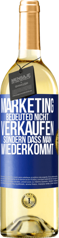 Kostenloser Versand | Weißwein WHITE Ausgabe Marketing bedeuted nicht verkaufen, sondern dass man wiederkommt Blaue Markierung. Anpassbares Etikett Junger Wein Ernte 2023 Verdejo