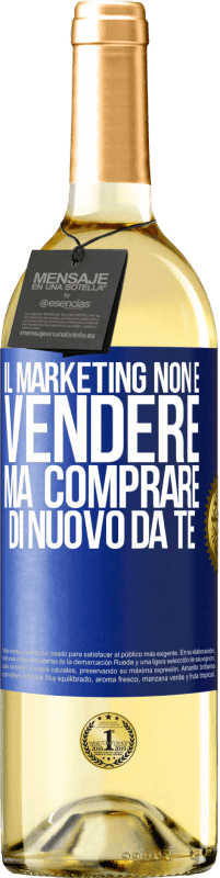 Spedizione Gratuita | Vino bianco Edizione WHITE Il marketing non è vendere, ma comprare di nuovo da te Etichetta Blu. Etichetta personalizzabile Vino giovane Raccogliere 2023 Verdejo