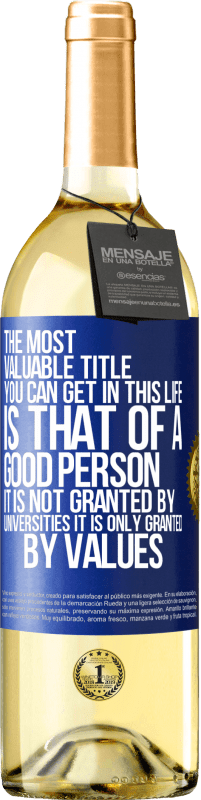 Free Shipping | White Wine WHITE Edition The most valuable title you can get in this life is that of a good person, it is not granted by universities, it is only Blue Label. Customizable label Young wine Harvest 2023 Verdejo