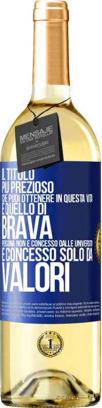 Spedizione Gratuita | Vino bianco Edizione WHITE Il titolo più prezioso che puoi ottenere in questa vita è quello di brava persona, non è concesso dalle università, è Etichetta Blu. Etichetta personalizzabile Vino giovane Raccogliere 2023 Verdejo