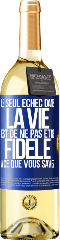 Envoi gratuit | Vin blanc Édition WHITE Le seul échec dans la vie est de ne pas être fidèle à ce que vous savez Étiquette Bleue. Étiquette personnalisable Vin jeune Récolte 2023 Verdejo