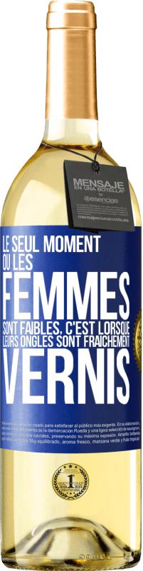 Envoi gratuit | Vin blanc Édition WHITE Le seul moment où les femmes sont faibles, c'est lorsque leurs ongles sont fraîchement vernis Étiquette Bleue. Étiquette personnalisable Vin jeune Récolte 2023 Verdejo