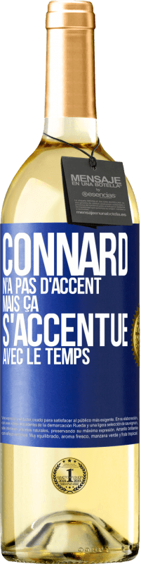 29,95 € | Vin blanc Édition WHITE Connard n'a pas d'accent, mais ça s'accentue avec le temps Étiquette Bleue. Étiquette personnalisable Vin jeune Récolte 2023 Verdejo