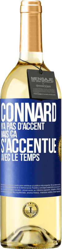 29,95 € | Vin blanc Édition WHITE Connard n'a pas d'accent, mais ça s'accentue avec le temps Étiquette Bleue. Étiquette personnalisable Vin jeune Récolte 2024 Verdejo