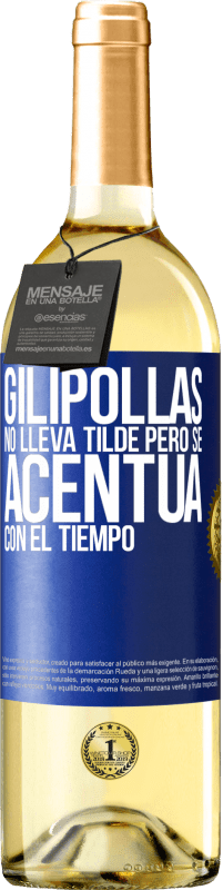 29,95 € | Vino Blanco Edición WHITE Gilipollas no lleva tilde, pero se acentúa con el tiempo Etiqueta Azul. Etiqueta personalizable Vino joven Cosecha 2023 Verdejo