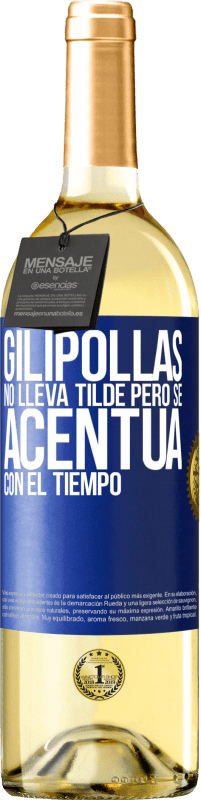 29,95 € Envío gratis | Vino Blanco Edición WHITE Gilipollas no lleva tilde, pero se acentúa con el tiempo Etiqueta Azul. Etiqueta personalizable Vino joven Cosecha 2025 Verdejo