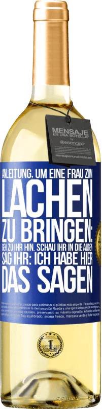 «Anleitung, um eine Frau zum Lachen zu bringen: Geh zu ihr hin. Schau ihr in die Augen. Sag ihr: Ich habe hier das Sagen» WHITE Ausgabe