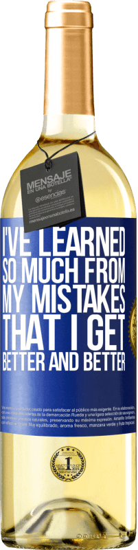 29,95 € | White Wine WHITE Edition I've learned so much from my mistakes that I get better and better Blue Label. Customizable label Young wine Harvest 2023 Verdejo