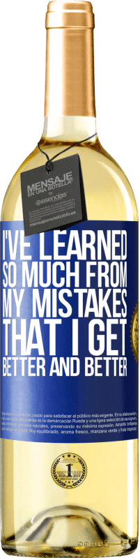 29,95 € Free Shipping | White Wine WHITE Edition I've learned so much from my mistakes that I get better and better Blue Label. Customizable label Young wine Harvest 2025 Verdejo