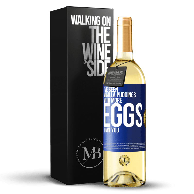29,95 € Free Shipping | White Wine WHITE Edition I've seen vanilla puddings with more eggs than you Blue Label. Customizable label Young wine Harvest 2023 Verdejo