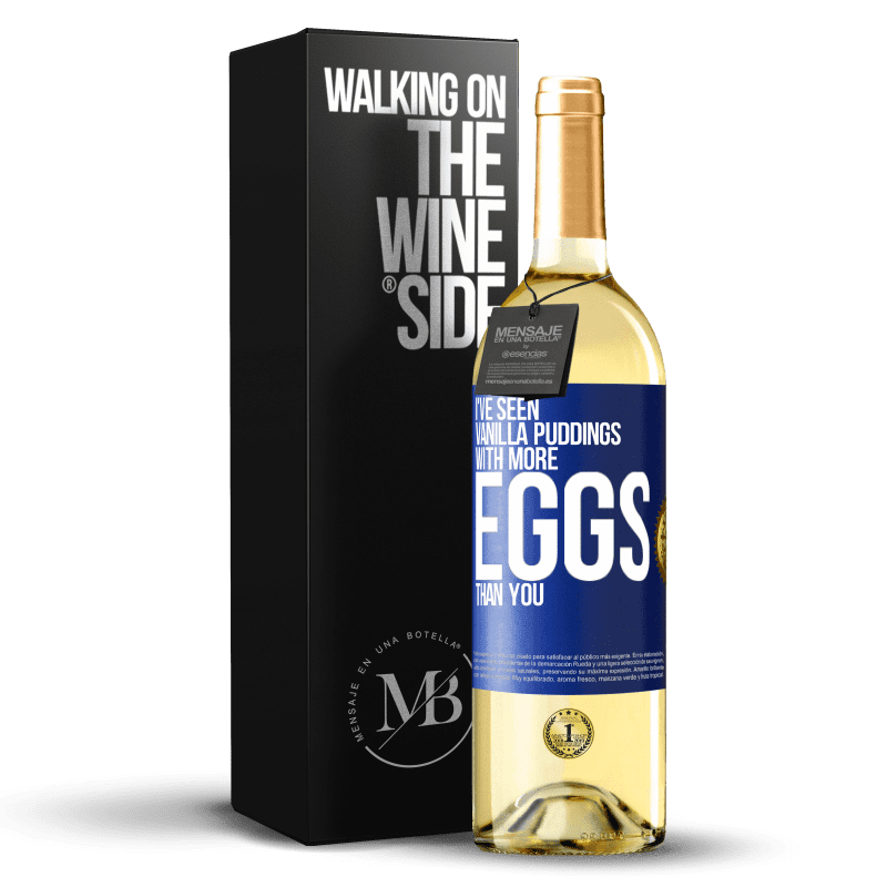 29,95 € Free Shipping | White Wine WHITE Edition I've seen vanilla puddings with more eggs than you Blue Label. Customizable label Young wine Harvest 2024 Verdejo