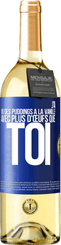 Envoi gratuit | Vin blanc Édition WHITE J'ai vu des puddings à la vanille avec plus d'œufs que toi Étiquette Bleue. Étiquette personnalisable Vin jeune Récolte 2023 Verdejo