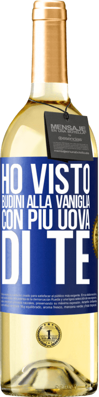 Spedizione Gratuita | Vino bianco Edizione WHITE Ho visto budini alla vaniglia con più uova di te Etichetta Blu. Etichetta personalizzabile Vino giovane Raccogliere 2023 Verdejo