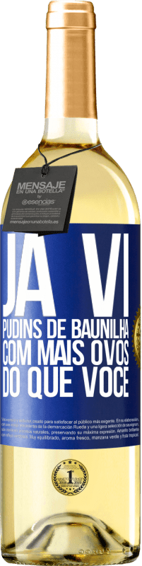 Envio grátis | Vinho branco Edição WHITE Já vi pudins de baunilha com mais ovos do que você Etiqueta Azul. Etiqueta personalizável Vinho jovem Colheita 2023 Verdejo