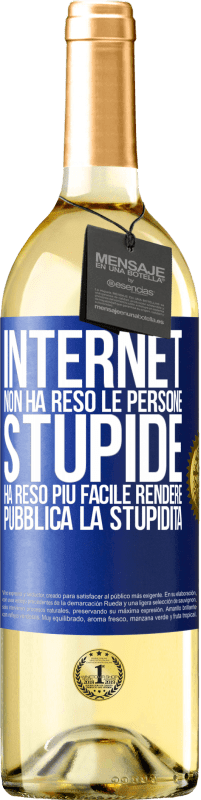 29,95 € | Vino bianco Edizione WHITE Internet non ha reso le persone stupide, ha reso più facile rendere pubblica la stupidità Etichetta Blu. Etichetta personalizzabile Vino giovane Raccogliere 2025 Verdejo