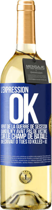 29,95 € Envoi gratuit | Vin blanc Édition WHITE L'expression OK vient de la Guerre de Sécession, quand il n'y avait pas de victimes sur le champ de bataille on écrivait 0 tués Étiquette Bleue. Étiquette personnalisable Vin jeune Récolte 2025 Verdejo
