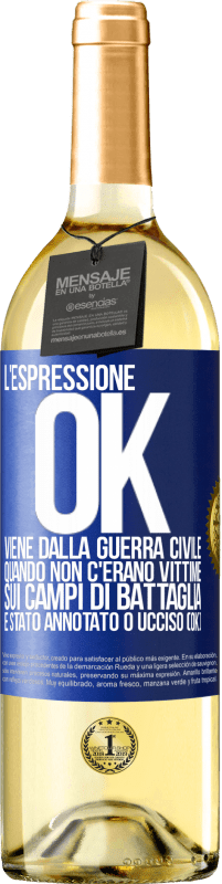 29,95 € | Vino bianco Edizione WHITE L'espressione OK viene dalla guerra civile, quando non c'erano vittime sui campi di battaglia, è stato annotato 0 ucciso (OK) Etichetta Blu. Etichetta personalizzabile Vino giovane Raccogliere 2024 Verdejo