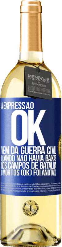 29,95 € | Vinho branco Edição WHITE A expressão OK vem da Guerra Civil, quando não havia baixas nos campos de batalha, 0 mortos (OK) foi anotado Etiqueta Azul. Etiqueta personalizável Vinho jovem Colheita 2024 Verdejo