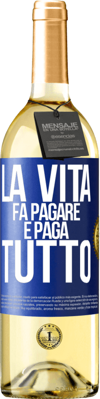 Spedizione Gratuita | Vino bianco Edizione WHITE La vita fa pagare e paga tutto Etichetta Blu. Etichetta personalizzabile Vino giovane Raccogliere 2023 Verdejo