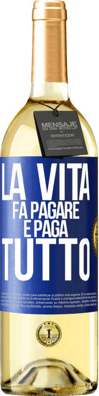 29,95 € Spedizione Gratuita | Vino bianco Edizione WHITE La vita fa pagare e paga tutto Etichetta Blu. Etichetta personalizzabile Vino giovane Raccogliere 2025 Verdejo