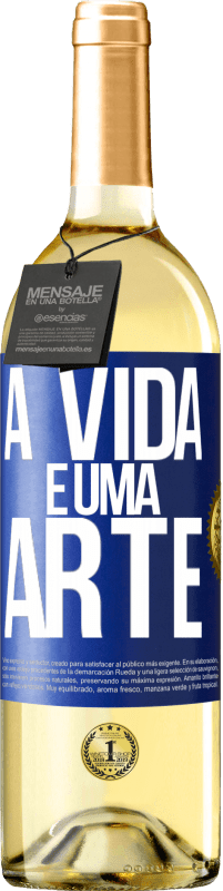 «A vida é uma arte» Edição WHITE