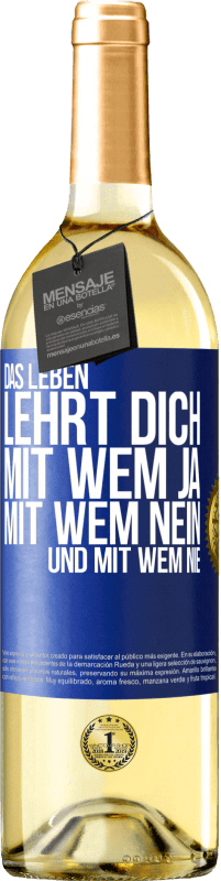 29,95 € Kostenloser Versand | Weißwein WHITE Ausgabe Das Leben lehrt dich, mit wem ja, mit wem nein, und mit wem nie Blaue Markierung. Anpassbares Etikett Junger Wein Ernte 2025 Verdejo