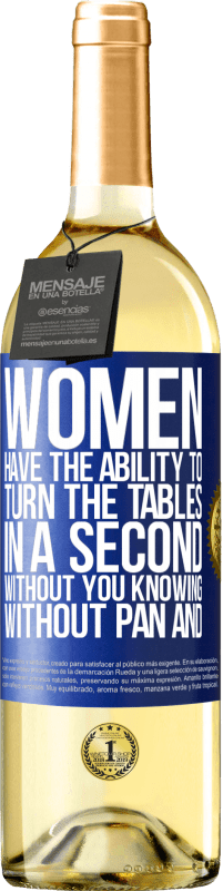 29,95 € | Белое вино Издание WHITE У женщин есть способность перевернуть стол за секунду. Без вашего ведома, без сковороды и без омлета Синяя метка. Настраиваемая этикетка Молодое вино Урожай 2023 Verdejo