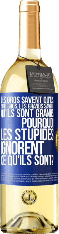 29,95 € Envoi gratuit | Vin blanc Édition WHITE Les gros savent qu'ils sont gros. Les grands savent qu'ils sont grands. Pourquoi les stupides ignorent ce qu'ils sont? Étiquette Bleue. Étiquette personnalisable Vin jeune Récolte 2025 Verdejo