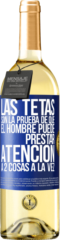 Envío gratis | Vino Blanco Edición WHITE Las tetas son la prueba de que el hombre puede prestar atención a 2 cosas a la vez Etiqueta Azul. Etiqueta personalizable Vino joven Cosecha 2023 Verdejo