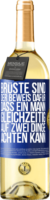 Kostenloser Versand | Weißwein WHITE Ausgabe Brüste sind der Beweis dafür, dass ein Mann gleichzeitig auf zwei Dinge achten kann Blaue Markierung. Anpassbares Etikett Junger Wein Ernte 2023 Verdejo