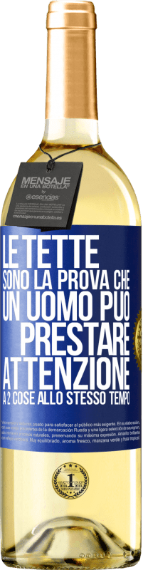 Spedizione Gratuita | Vino bianco Edizione WHITE Le tette sono la prova che un uomo può prestare attenzione a 2 cose allo stesso tempo Etichetta Blu. Etichetta personalizzabile Vino giovane Raccogliere 2023 Verdejo