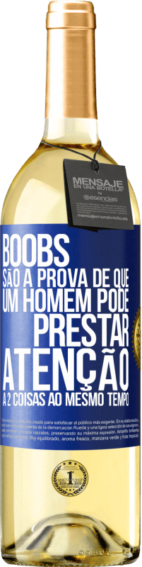29,95 € | Vinho branco Edição WHITE Boobs são a prova de que um homem pode prestar atenção a 2 coisas ao mesmo tempo Etiqueta Azul. Etiqueta personalizável Vinho jovem Colheita 2025 Verdejo
