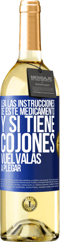 «Lea las instrucciones de este medicamento y si tiene cojones, vuélvalas a plegar» Edición WHITE