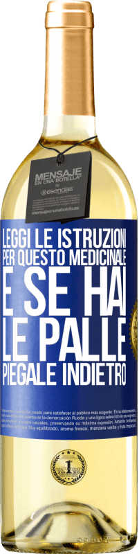 «Leggi le istruzioni per questo medicinale e se hai le palle, piegale indietro» Edizione WHITE