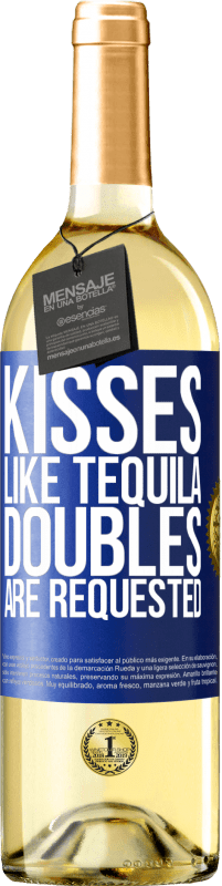 29,95 € Free Shipping | White Wine WHITE Edition Kisses like tequila. Doubles are requested Blue Label. Customizable label Young wine Harvest 2024 Verdejo